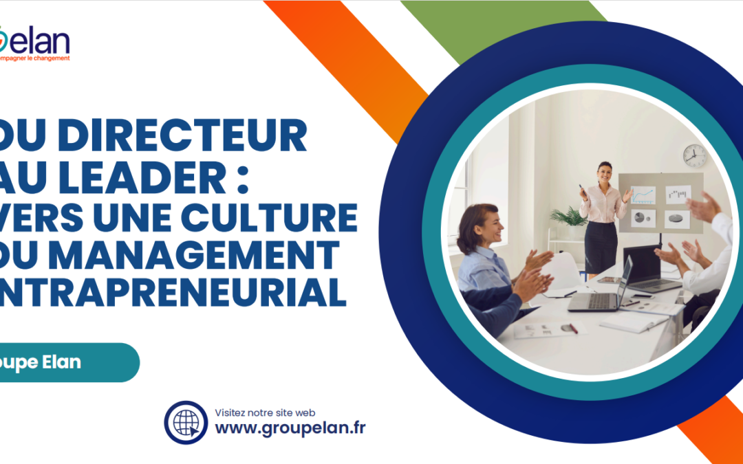 Du Directeur au Leader Vers une Culture du Management Intrapreneurial
